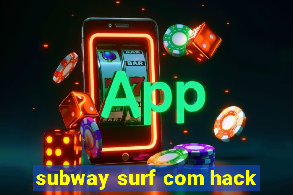 subway surf com hack